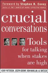 Crucial Conversations: Tools for Talking When Stakes Are High